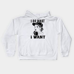 I Do What I Want Kids Hoodie